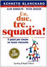 Un, due, tre... squadra! Tre passi per creare un team vincente book