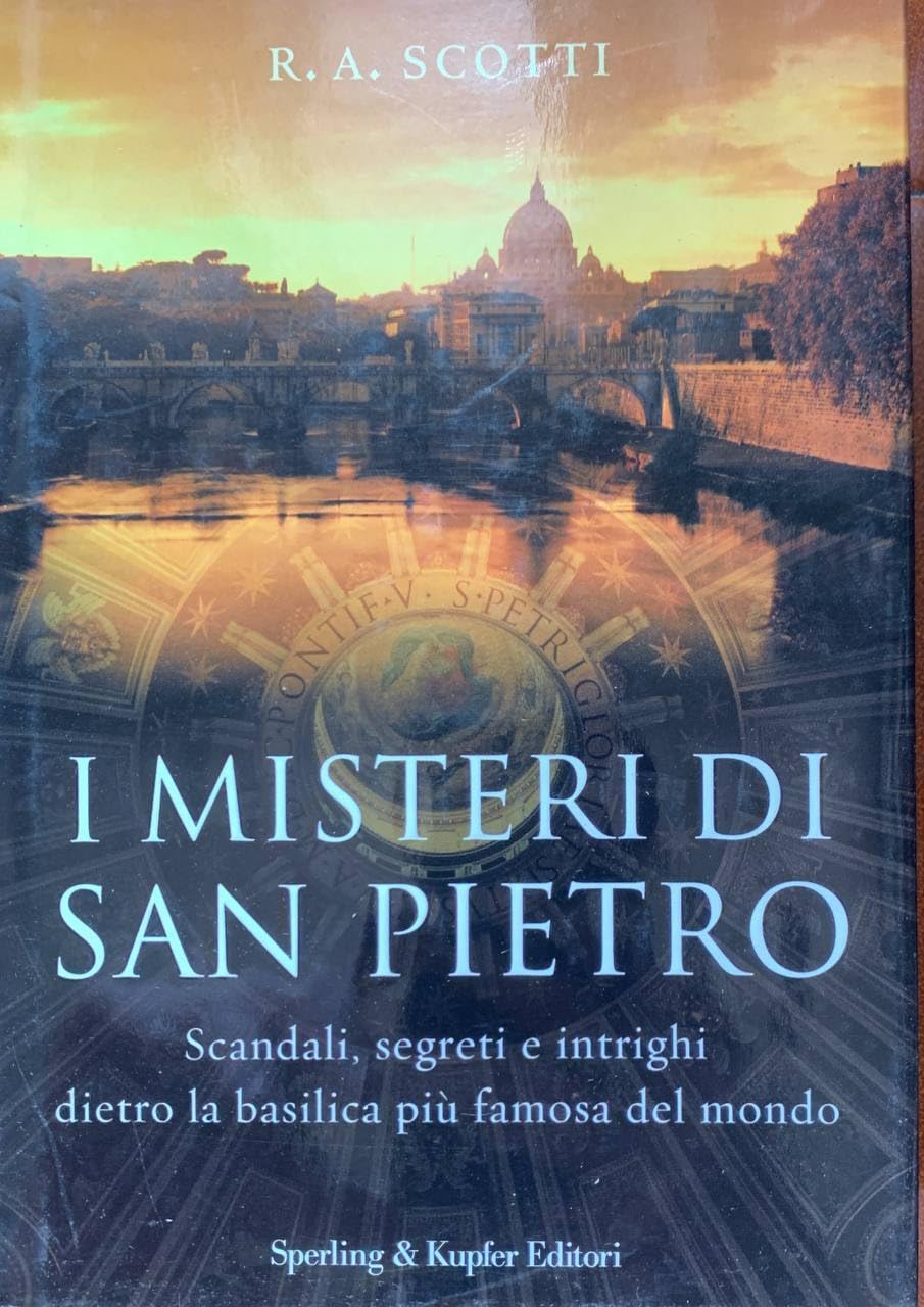 I misteri di San Pietro. Scandali, segreti e intrighi dietro la basilica più famosa del mondo. Ediz. illustrata book