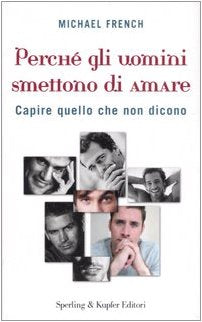 Perché gli uomini smettono di amare. Capire quello che non dicono book