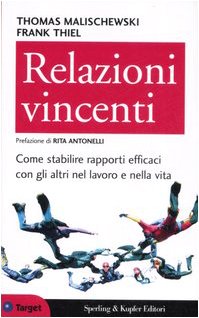 Relazioni vincenti. Come stabilire rapporti efficaci con gli altri nel lavoro e nella vita book