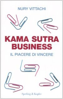 Kama sutra business. Il piacere di vincere (Varia. Economia) Philosophy