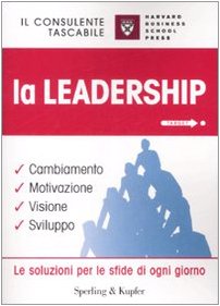 La leadership. Cambiamento, motivazione, visione, sviluppo Business, Finance & Career