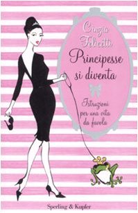 Principesse si diventa. Istruzioni per una vita da favola book
