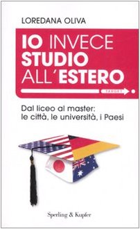 Io invece studio all'estero. Dal liceo al master: le città, le università, i Paesi (Target) Business, Finance & Career