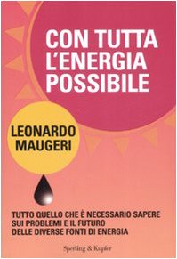 Con tutta l'energia possibile. Tutto quello che è necessario sapere sui problemi e il futuro delle diverse fonti di energia book