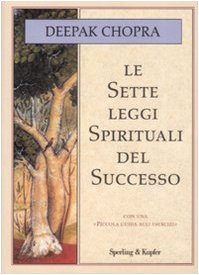 Le sette leggi spirituali del successo. Con «Piccola guida agli esercizi» (Saggi) Religion & Esotericism