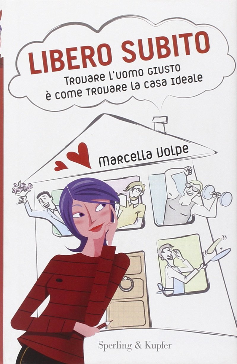 Libero subito. Trovare l'uomo giusto è come trovare la casa ideale book