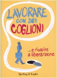 Lavorare con dei coglioni (Varia) Business, Finance & Career