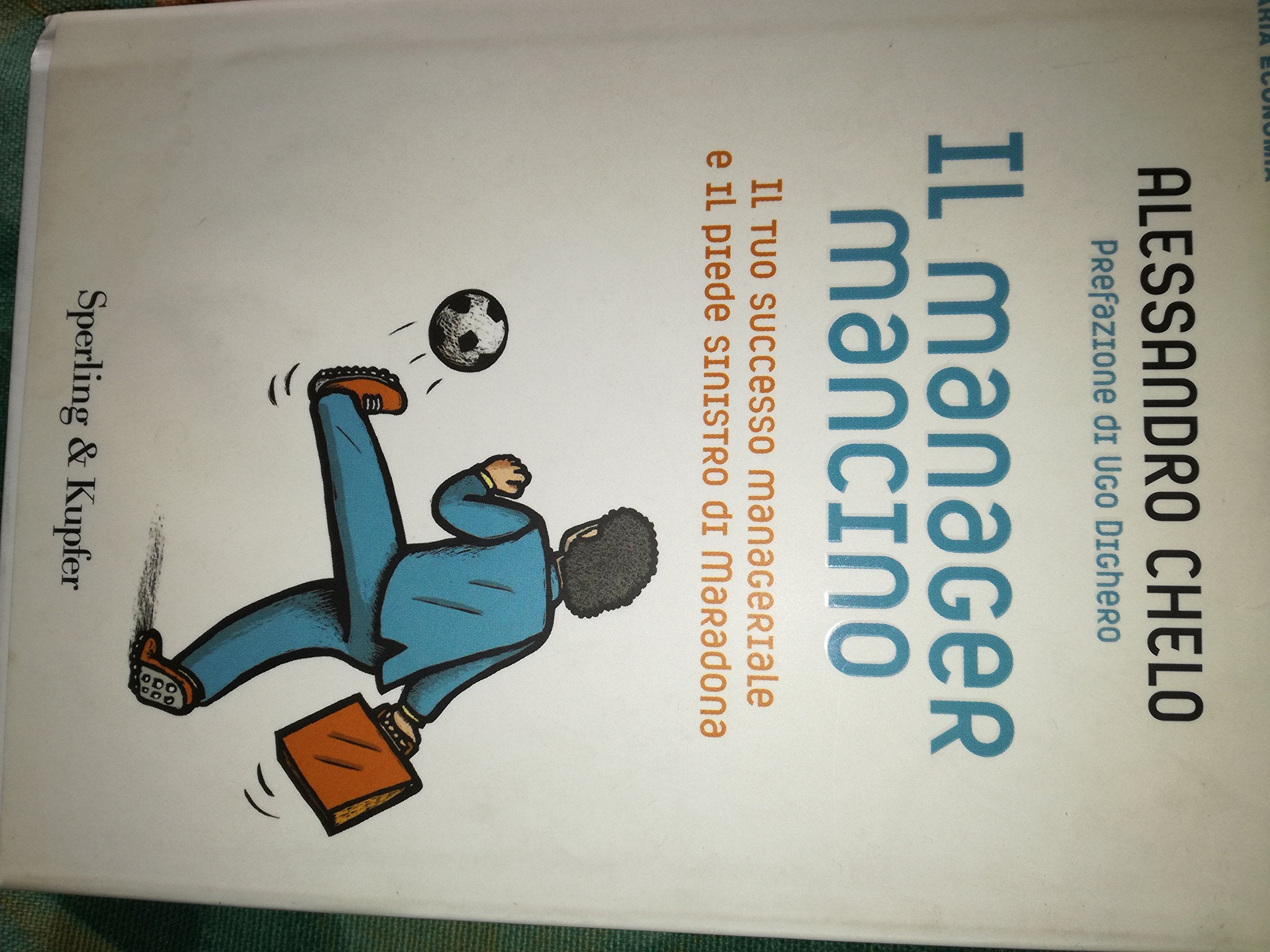 Il manager mancino. Il tuo successo manageriale e il piede sinistro di Maradona book