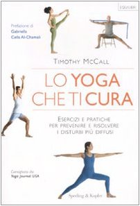 Lo yoga che ti cura. Esercizi e pratiche per prevenire e risolvere i disturbi più diffusi book