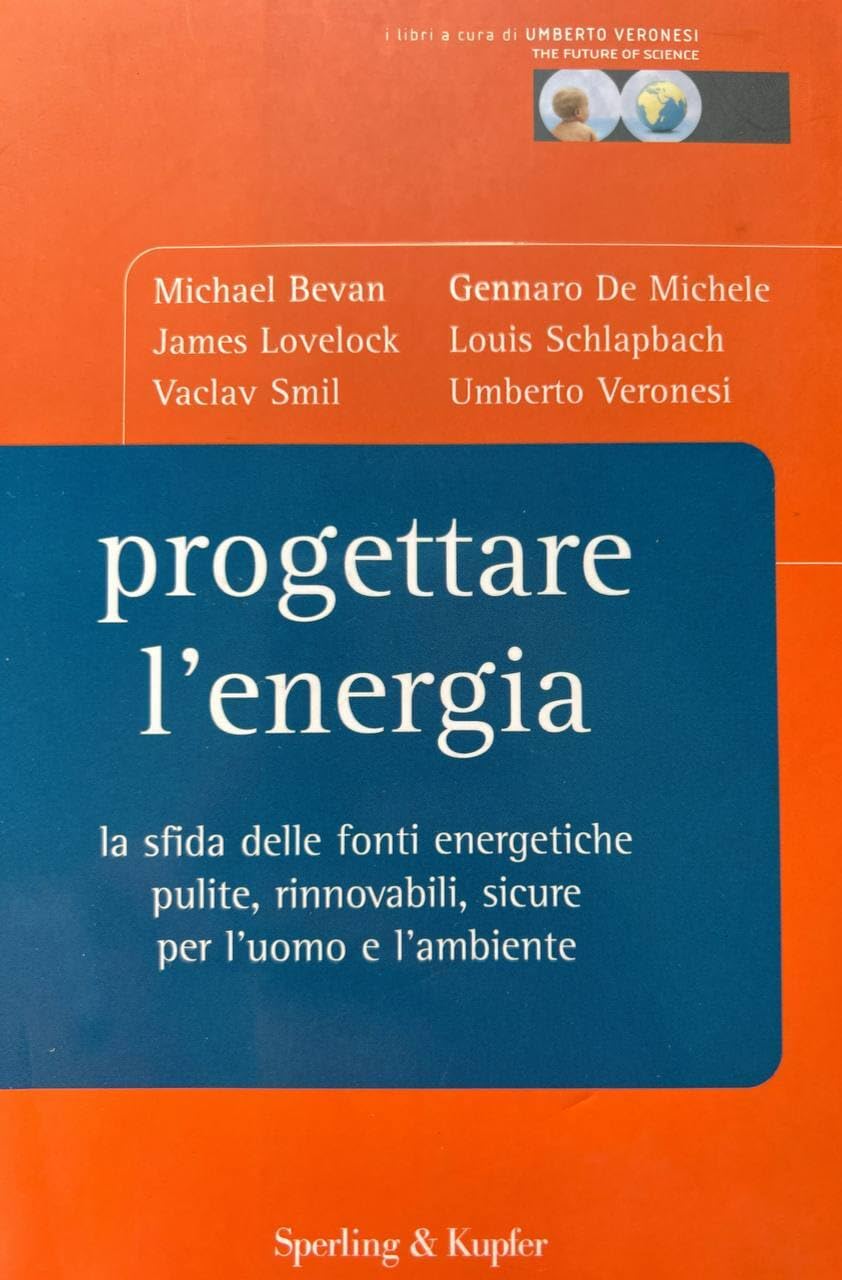 Progettare l'energia. La sfida delle fonti energetiche pulite, rinnovabili, sicure per l'uomo e l'ambiente book