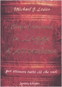 Come funziona la legge d'attrazione per ottenere ciò che vuoi Religion & Esotericism