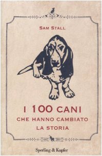 I cento cani che hanno cambiato la storia Pets