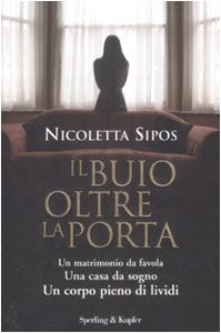 Il buio oltre la porta. Un matrimonio da favola. Una casa da sogno. Un corpo pieno di lividi Psychology