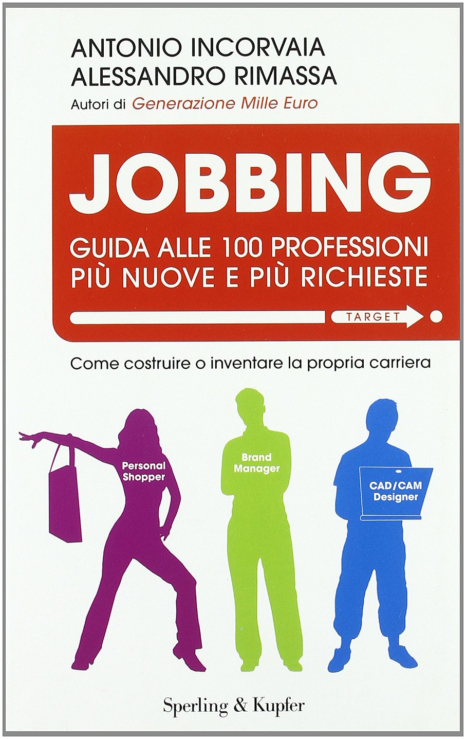 Jobbing. Guida alle 100 professioni più nuove e più richieste (Target) Business, Finance & Career