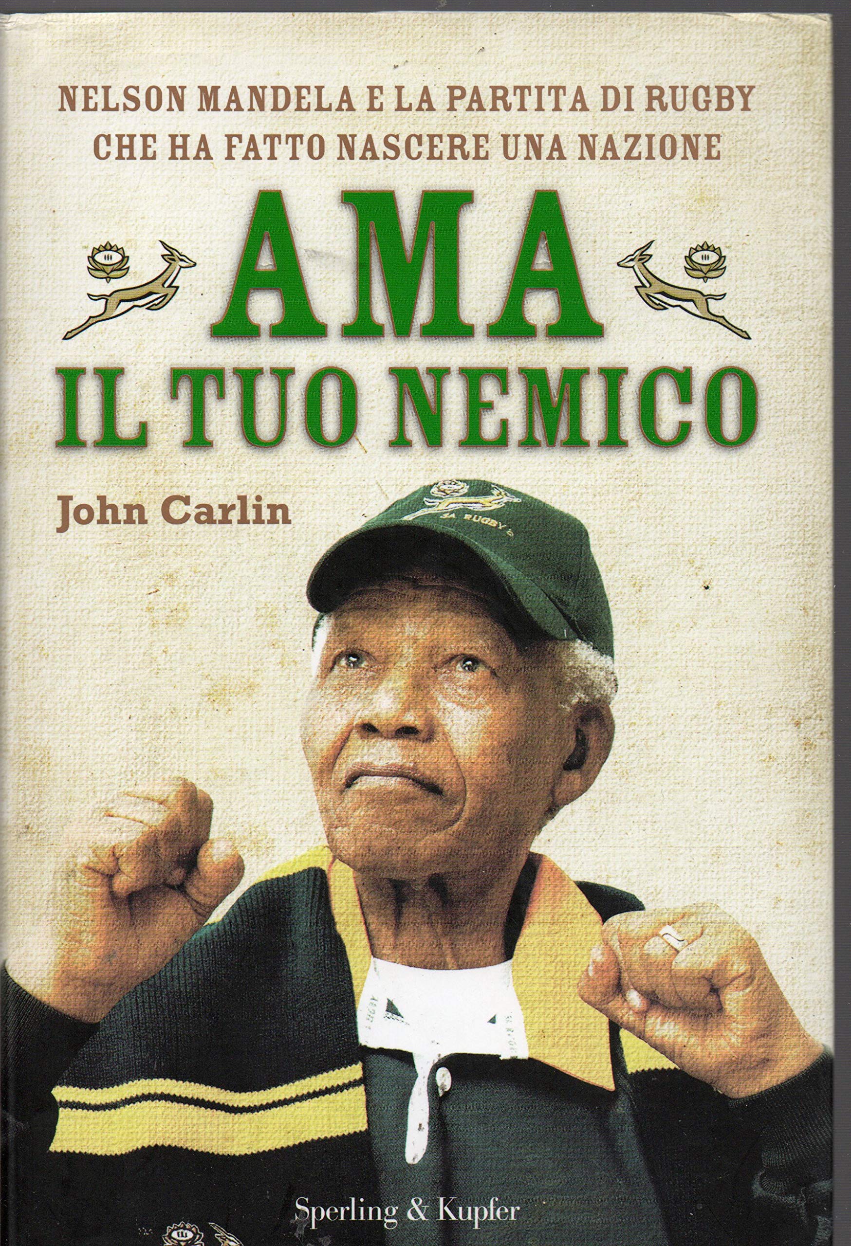 Ama il tuo nemico. Nelson Mandela e la partita di rugby che ha fatto nascere una nazione book