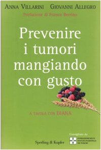 Prevenire i tumori mangiando con gusto. A tavola con Diana Leisure, Home & Garden