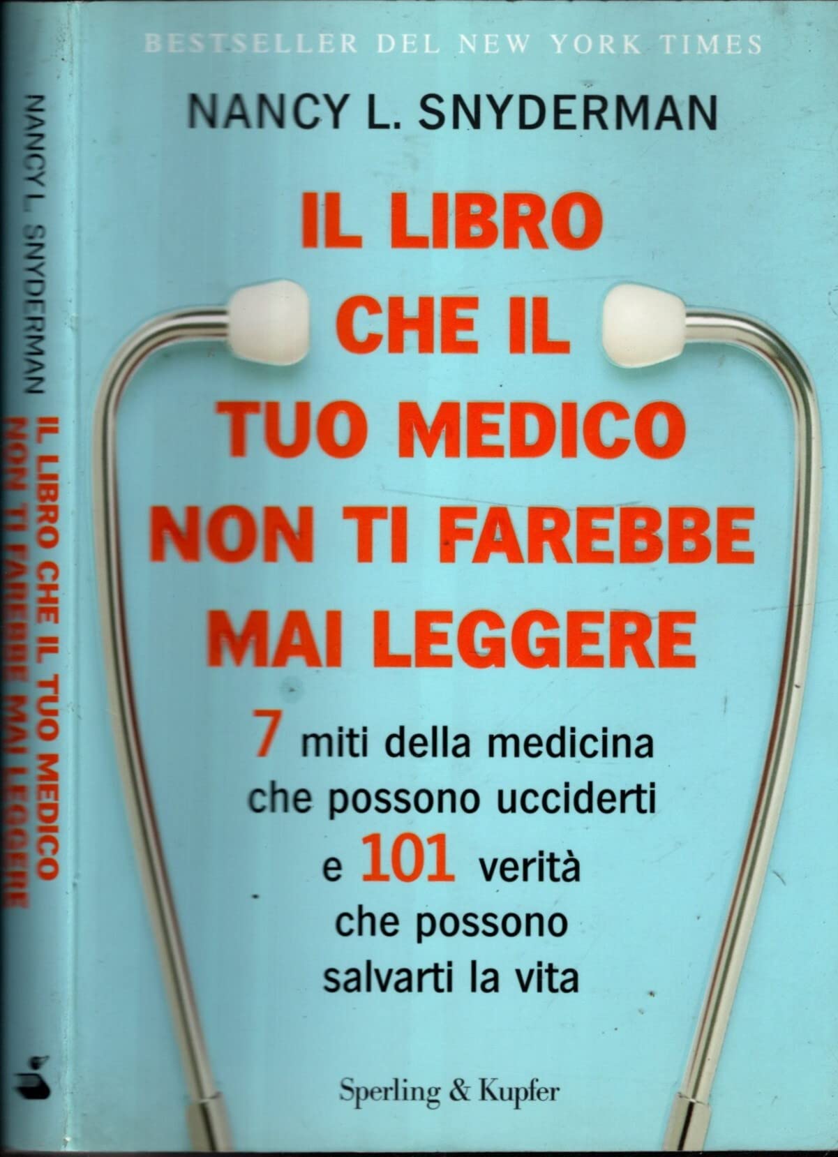 Il libro che il tuo medico non ti farebbe mai leggere. 7 miti della medicina che possono ucciderti e 101 verità che possono salvarti la vita Parents & Children