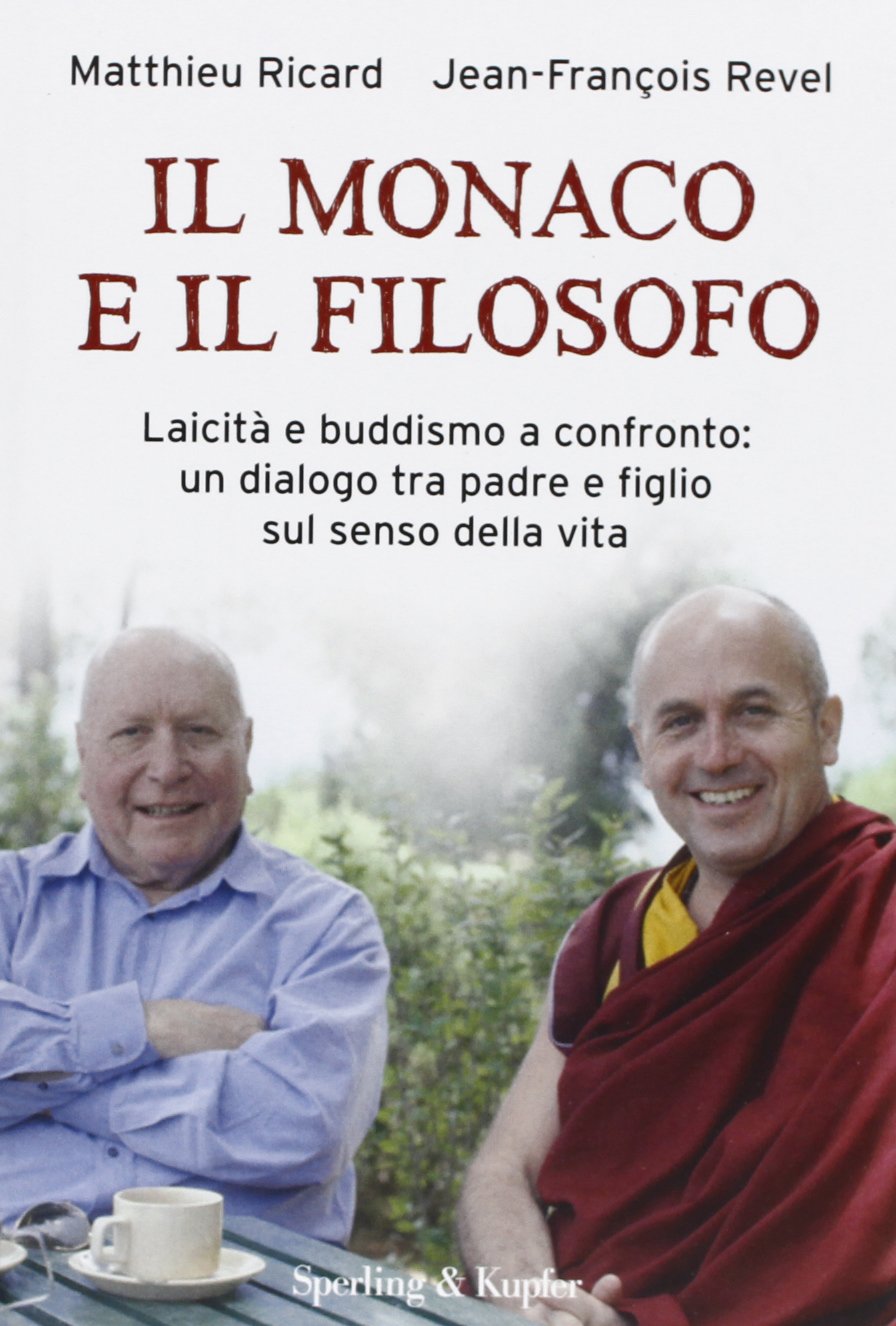 Il monaco e il filosofo. Laicità e buddismo a confronto: un dialogo tra padre e figlio sul senso della vita book