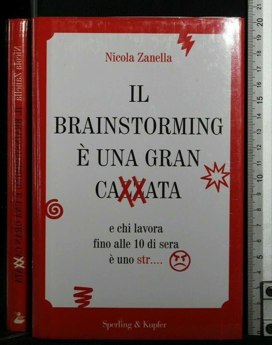 Il brainstorming è una gran cazzata e chi lavora fino alle 10 di sera è uno str... Business, Finance & Career