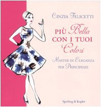 Più bella con i tuoi colori. Master di eleganza per principesse book