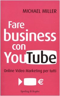 Fare business con YouTube. Online video marketing per tutti book