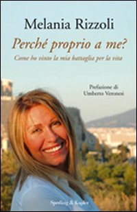 Perché proprio a me? Come ho vinto la mia battaglia per la vita Memories