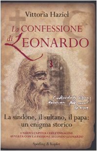 La confessione di Leonardo. La Sindone, il sultano, il papa: un enigma storico book