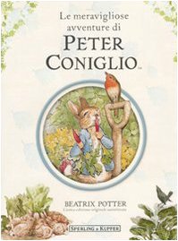 Le meravigliose avventure di Peter Coniglio. Ediz. illustrata (Beatrix Potter) Children's books