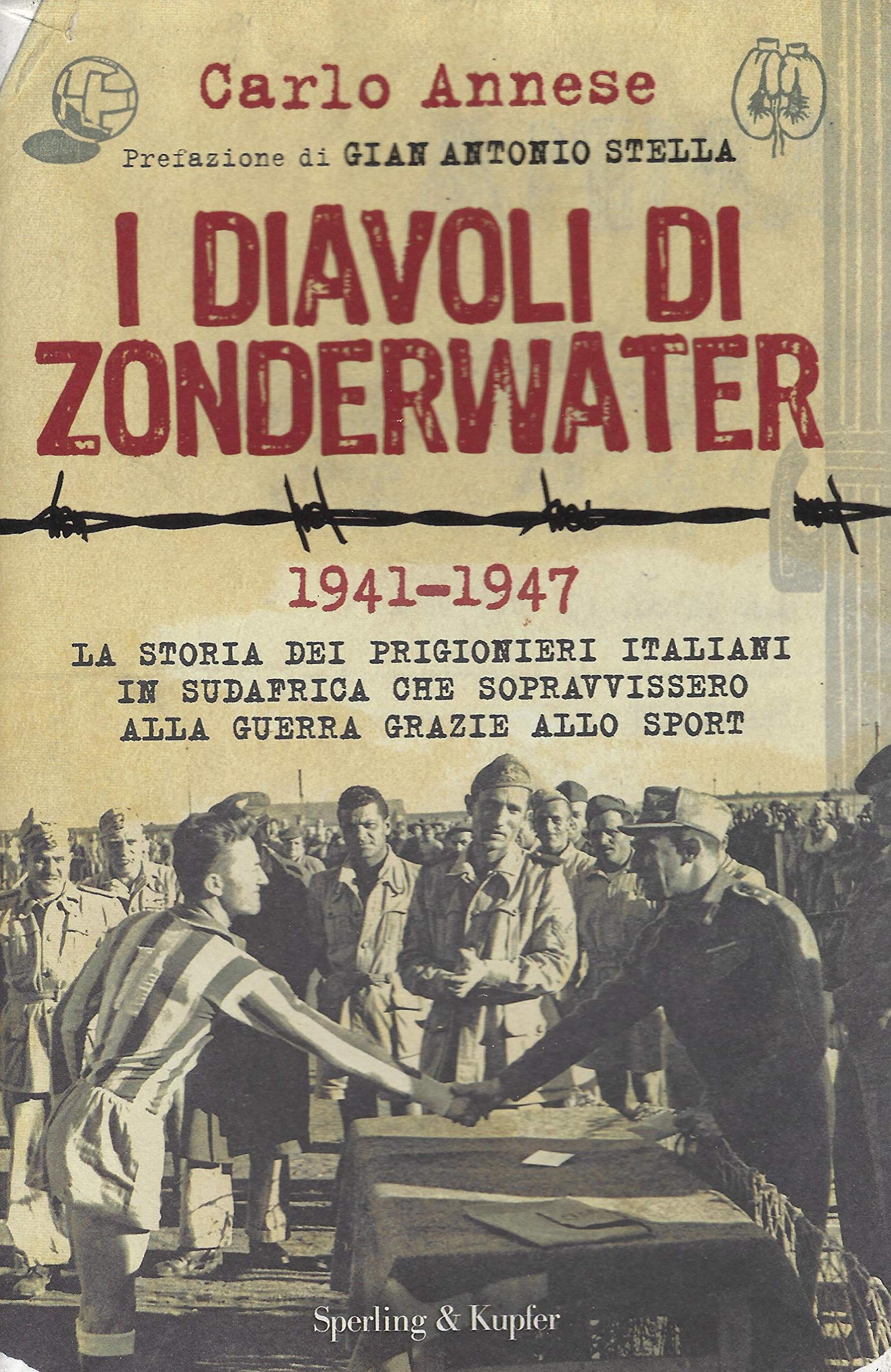 I diavoli di Zonderwater. 1941-1947. La storia dei prigionieri italiani in Sudafrica che sopravvissero alla guerra grazie allo sport book