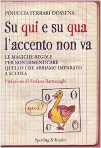 Su qui e su qua l'accento non va. Le magiche regole per non dimenticare quello che abbiamo imparato a scuola Education & Training