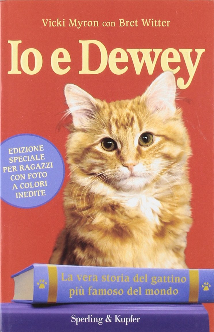 Io e Dewey. La vera storia del gattino più famoso del mondo. Ediz. per ragazzi Novels & Short Stories
