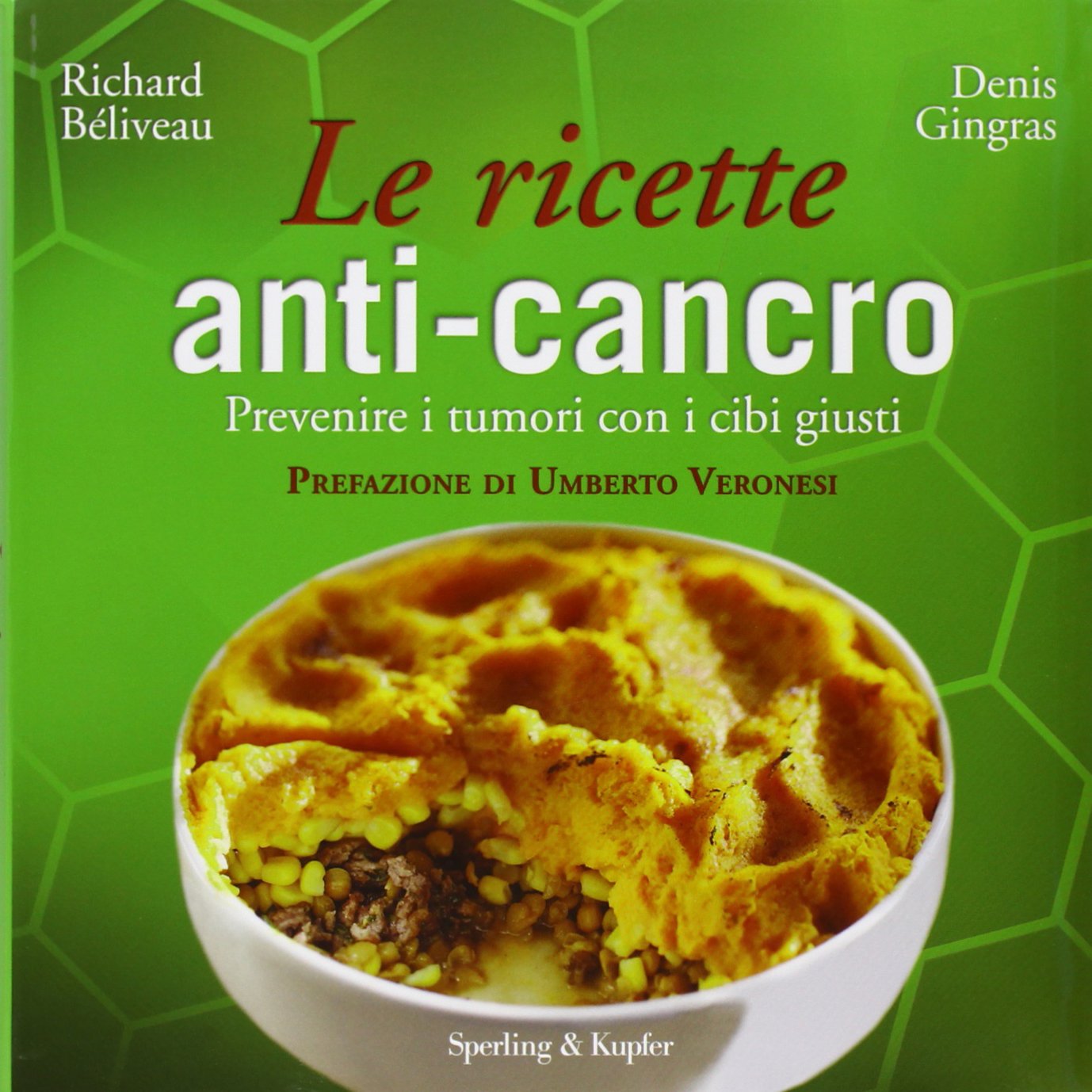 Le ricette anti-cancro. Prevenire i tumori con i cibi giusti book