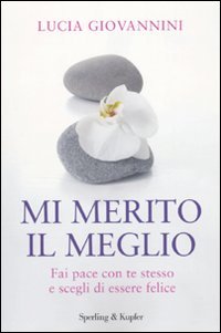 Mi merito il meglio. Fai pace con te stesso e scegli di essere felice Lifestyle