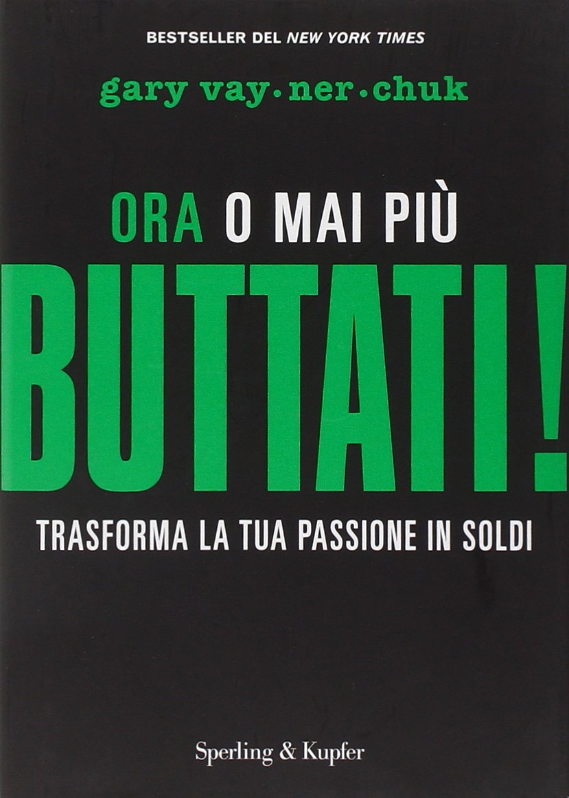 Buttati! Ora o mai più. Trasforma la tua passione in soldi book