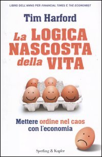 La logica nascosta della vita. Mettere ordine nel caos con l'economia book