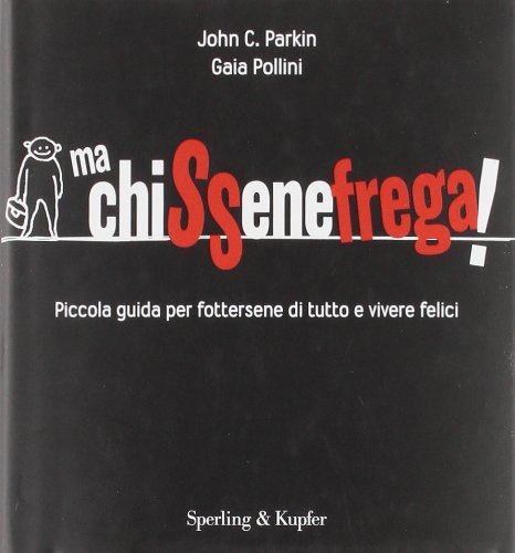 Ma chissenefrega! Piccola guida per fottersene di tutto e vivere felici Leisure, Home & Garden