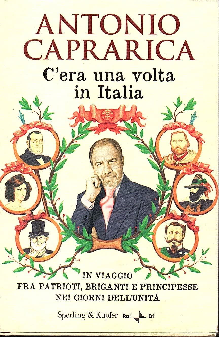 C'era una volta in Italia. In viaggio fra patrioti, briganti e principesse nei giorni dell'Unità (Saggi) Books
