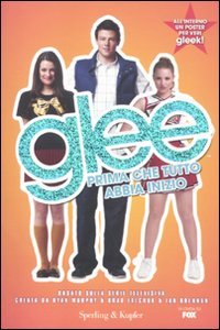 Glee. Prima che tutto abbia inizio. Con poster book