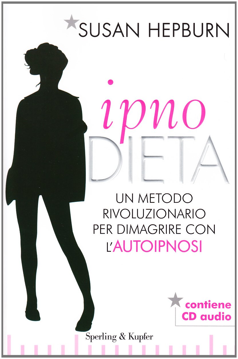 Ipnodieta. Un metodo rivoluzionario per dimagrire con l'autoipnosi. Con CD Audio Medicine