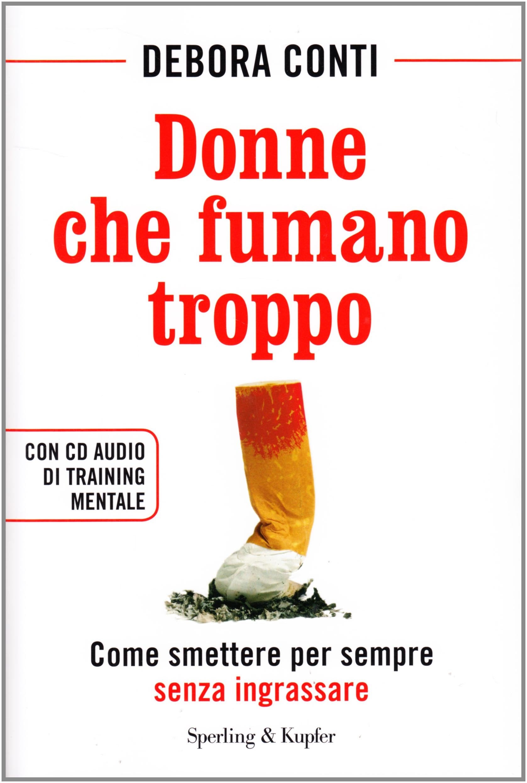 Donne che fumano troppo. Come smettere per sempre senza ingrassare. Con CD Audio (I grilli) Health, Nutrition & Fitness