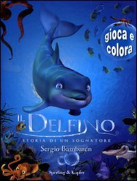 Il delfino. Storia di un sognatore. Gioca e colora Tiptoi & Games