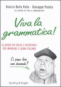 Viva la grammatica! La guida più facile e divertente per imparare il buon italiano Reference Books