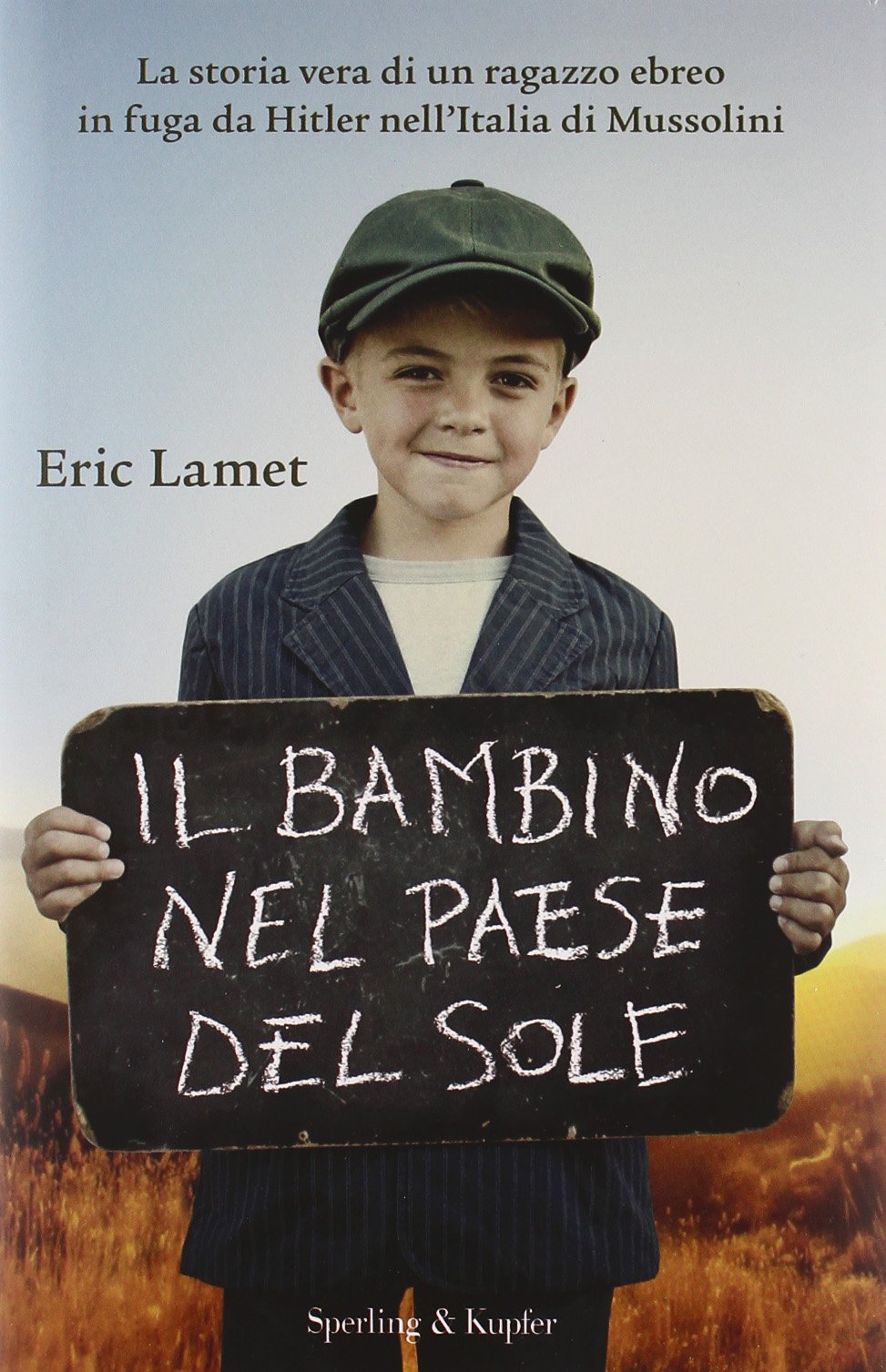 Il bambino nel paese del sole. La storia vera di un ragazzo ebreo in fuga da Hitler nell'Italia di Mussolini Memories