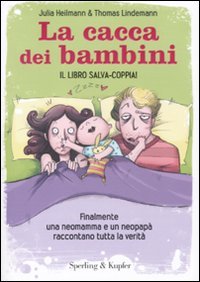 La cacca dei bambini. Finalmente una neomamma e un neopapà raccontano tutta la verità book