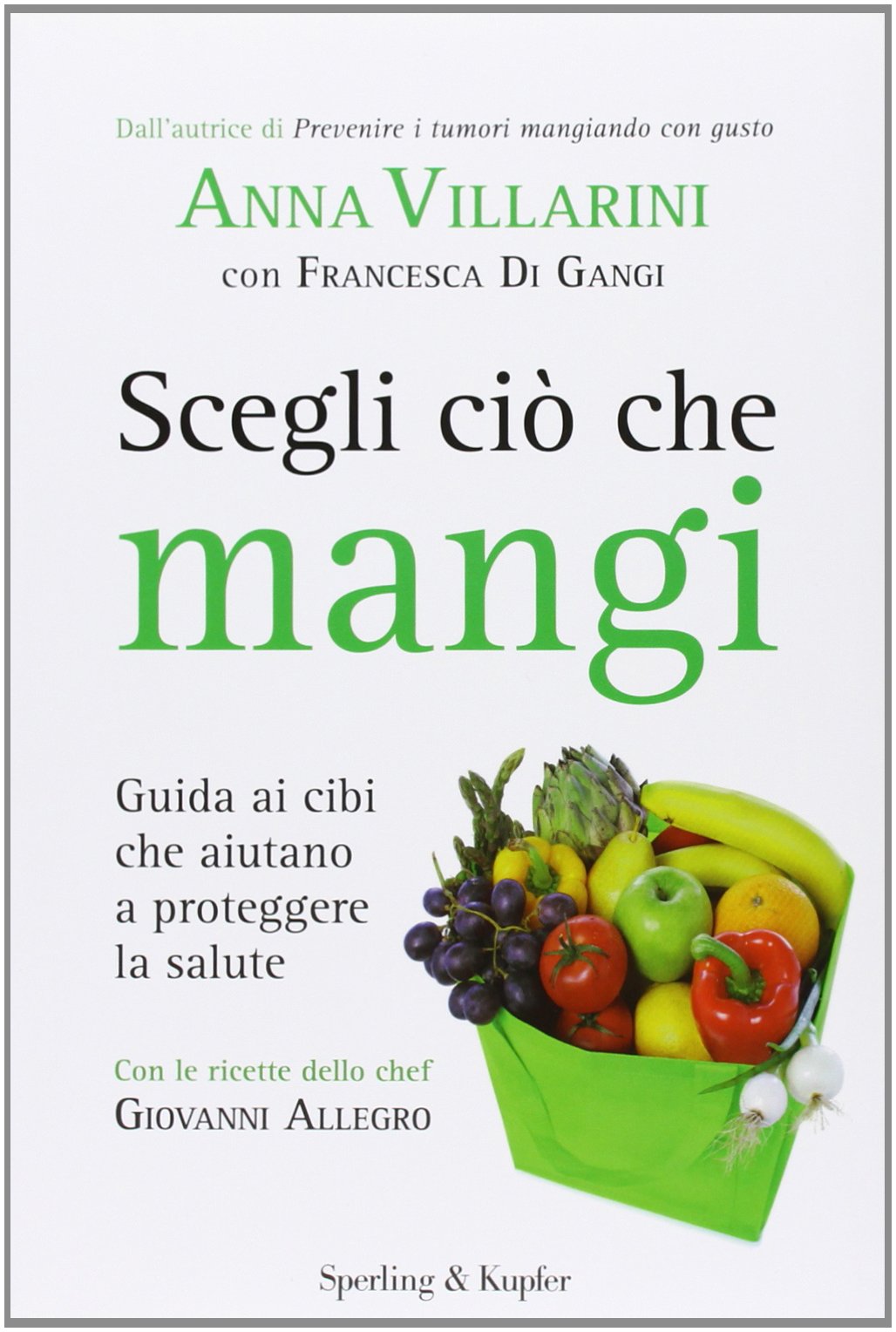 Scegli ciò che mangi. Guida ai cibi che aiutano a proteggere la salute (I grilli) Leisure, Home & Garden