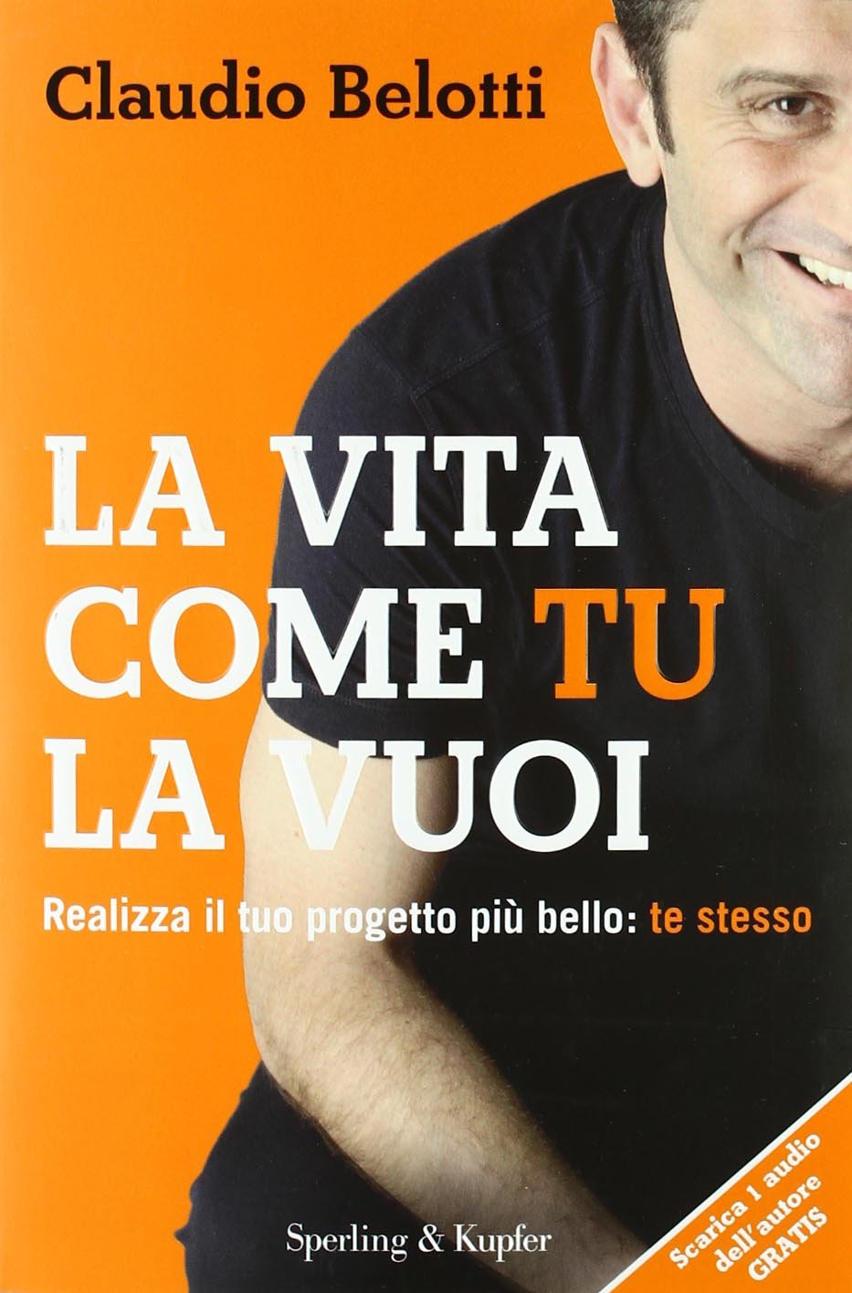 La vita come tu la vuoi. Realizza il tuo progetto più bello: te stesso (I grilli) Lifestyle