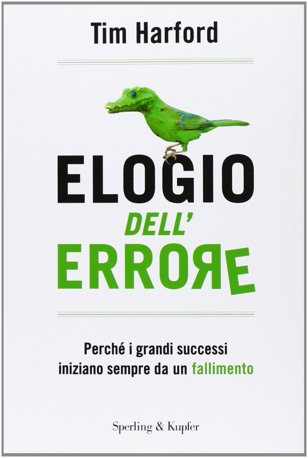 Elogio dell'errore. Perché i grandi successi iniziano sempre da un fallimento Business, Finance & Career