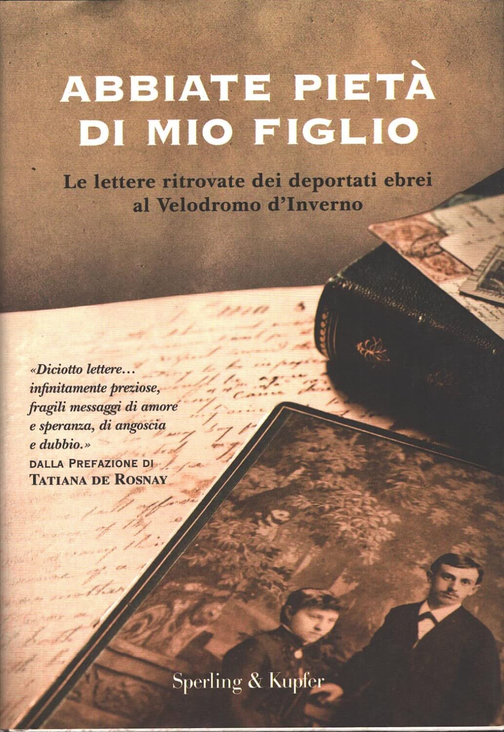 Abbiate pietà di mio figlio. Le lettere ritrovate dei deportati ebrei al Velodromo d'Inverno book