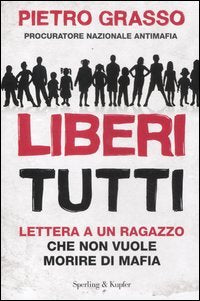 Liberi tutti. Lettera a un ragazzo che non vuole morire di mafia book